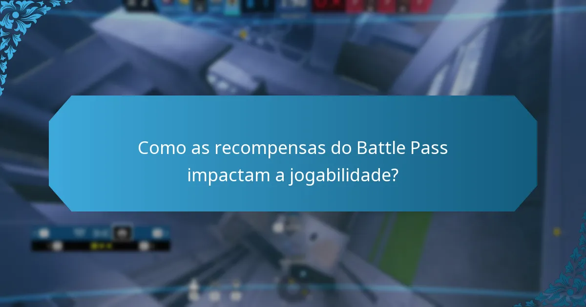 Como as recompensas do Battle Pass impactam a jogabilidade?