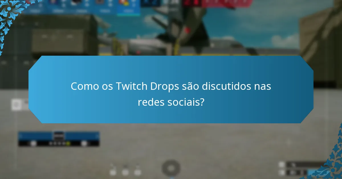 Quais são as reações da comunidade aos Twitch Drops?