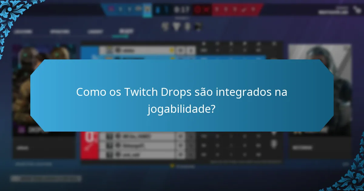 Como os Twitch Drops são integrados na jogabilidade?
