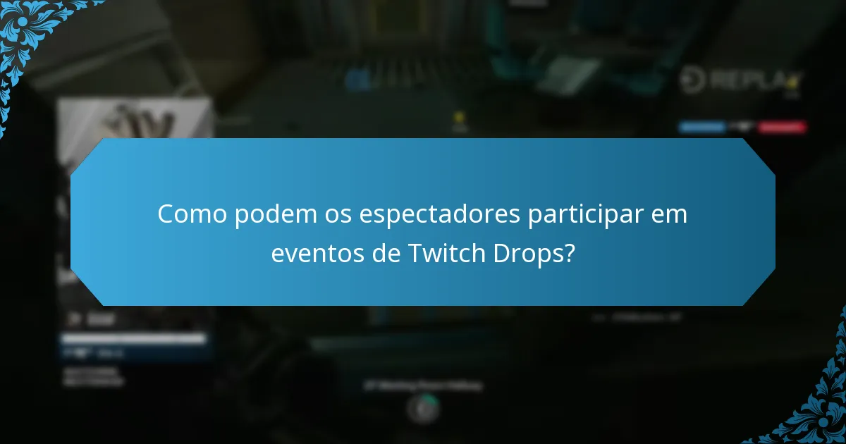 Que tipos de recompensas estão disponíveis através dos Twitch Drops?