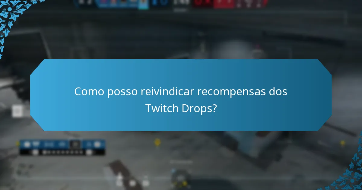Quais são os requisitos de elegibilidade para os Twitch Drops?