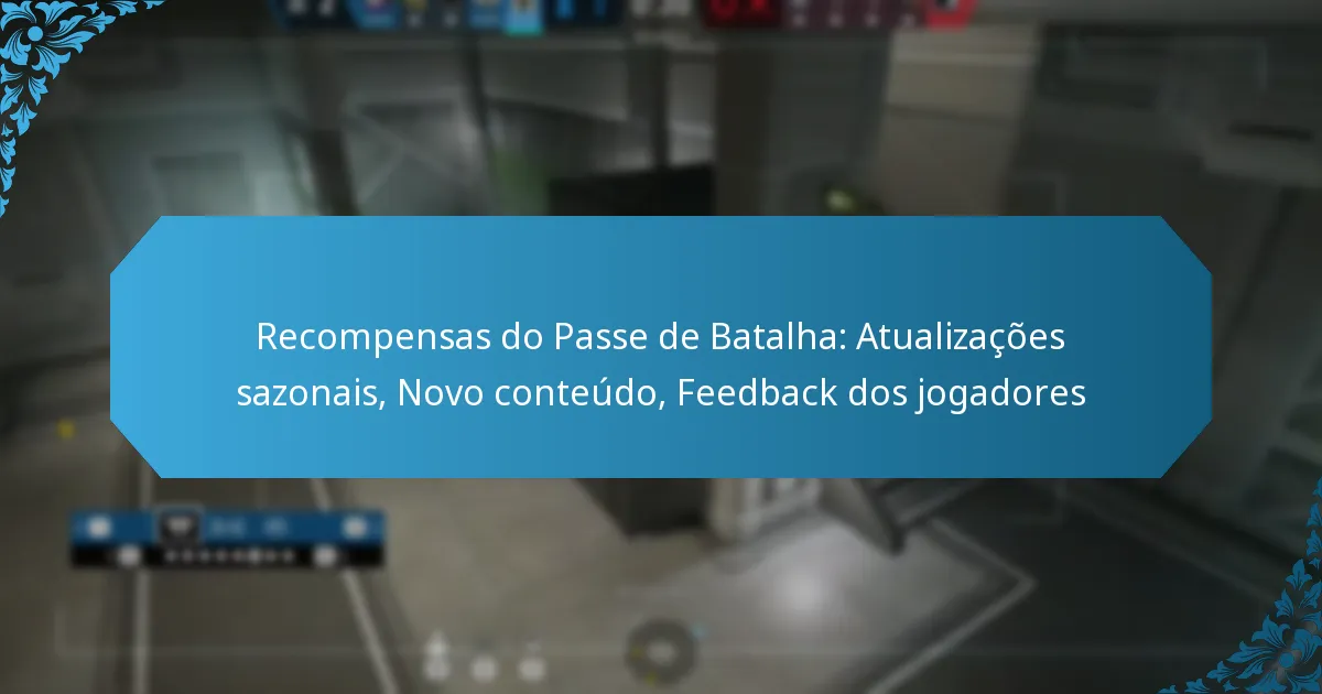 Recompensas do Passe de Batalha: Atualizações sazonais, Novo conteúdo, Feedback dos jogadores