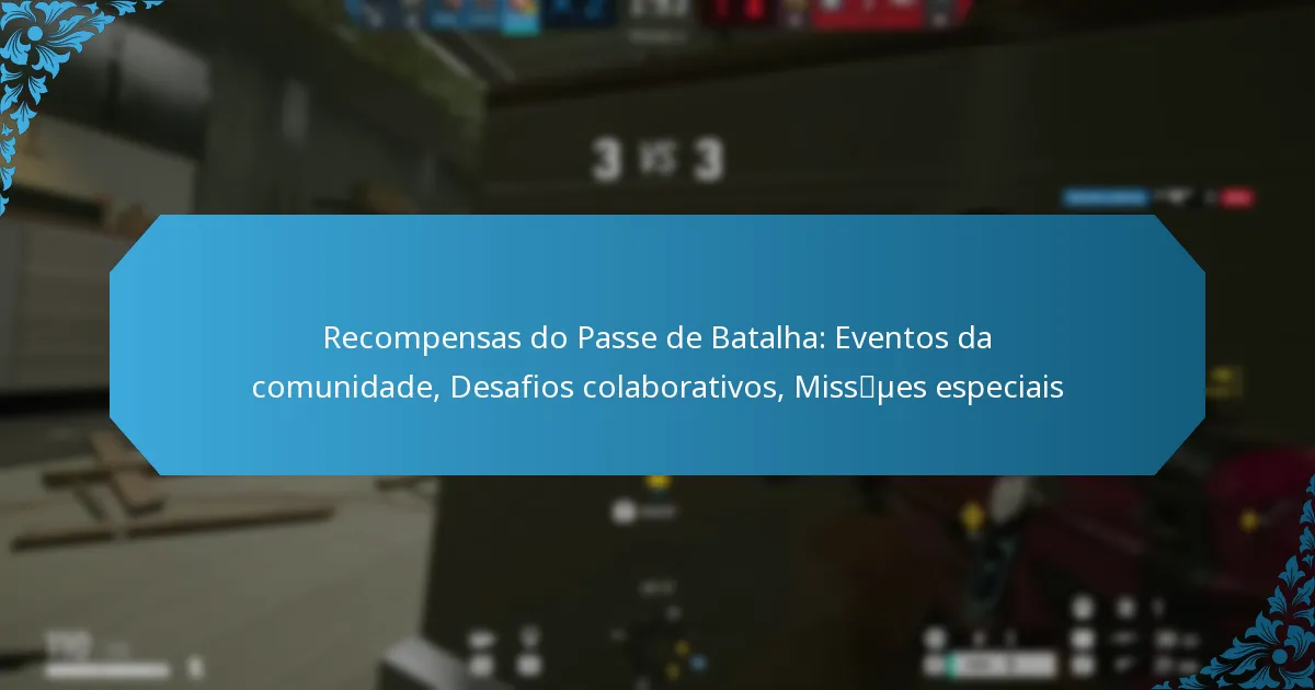 Recompensas do Passe de Batalha: Eventos da comunidade, Desafios colaborativos, Missões especiais