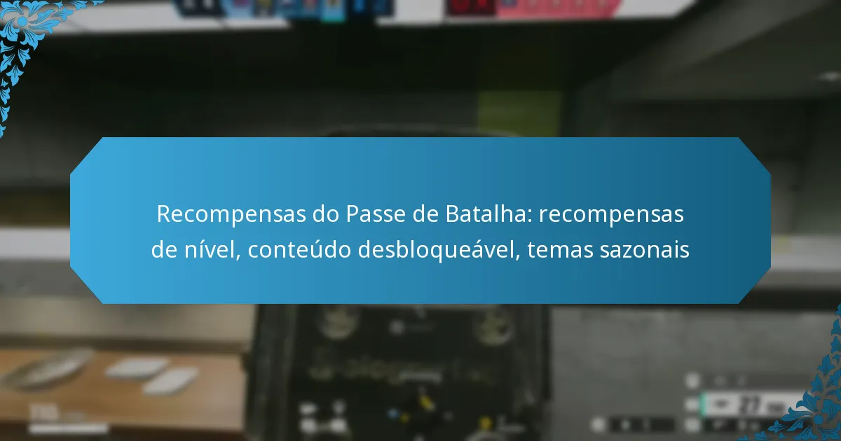 Recompensas do Passe de Batalha: recompensas de nível, conteúdo desbloqueável, temas sazonais