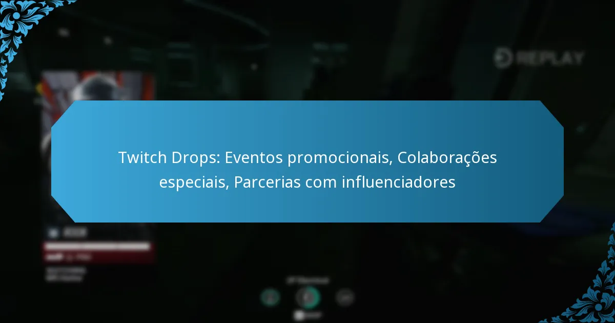 Twitch Drops: Eventos promocionais, Colaborações especiais, Parcerias com influenciadores