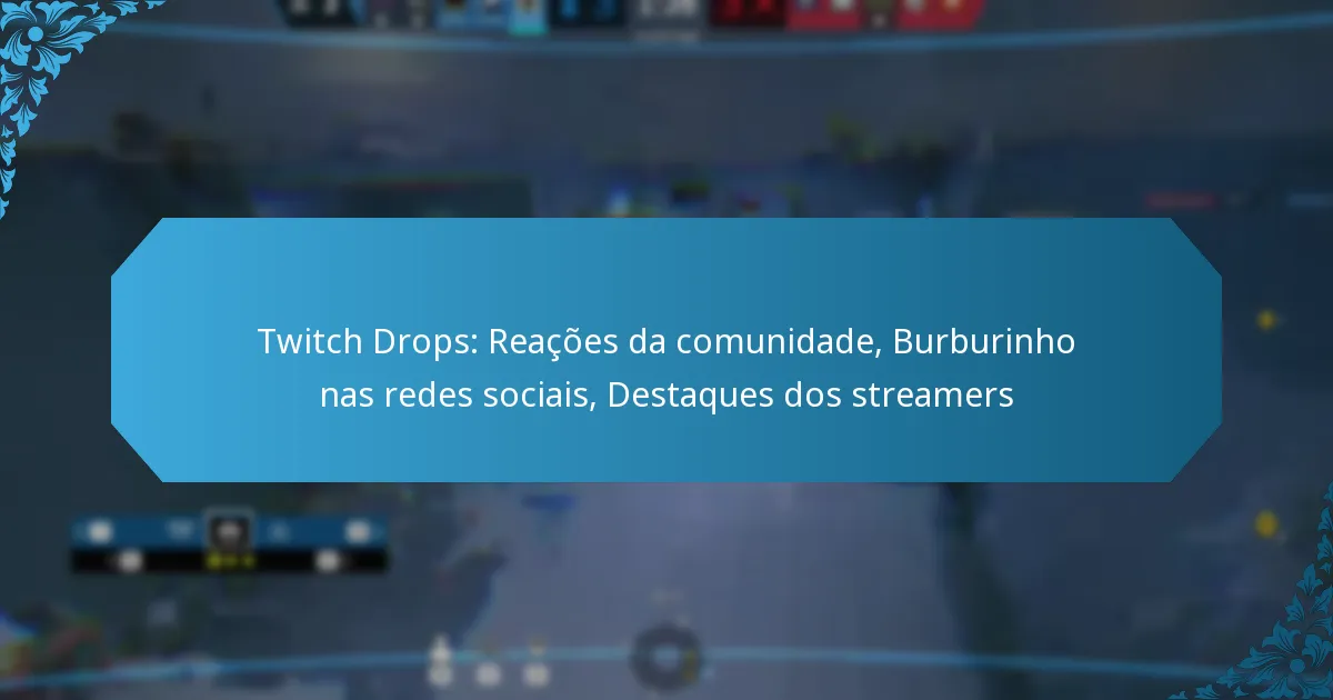 Twitch Drops: Reações da comunidade, Burburinho nas redes sociais, Destaques dos streamers
