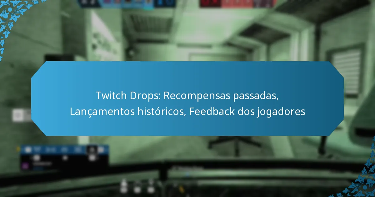 Twitch Drops: Recompensas passadas, Lançamentos históricos, Feedback dos jogadores