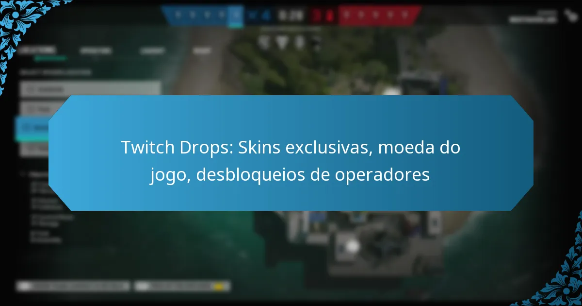 Twitch Drops: Skins exclusivas, moeda do jogo, desbloqueios de operadores