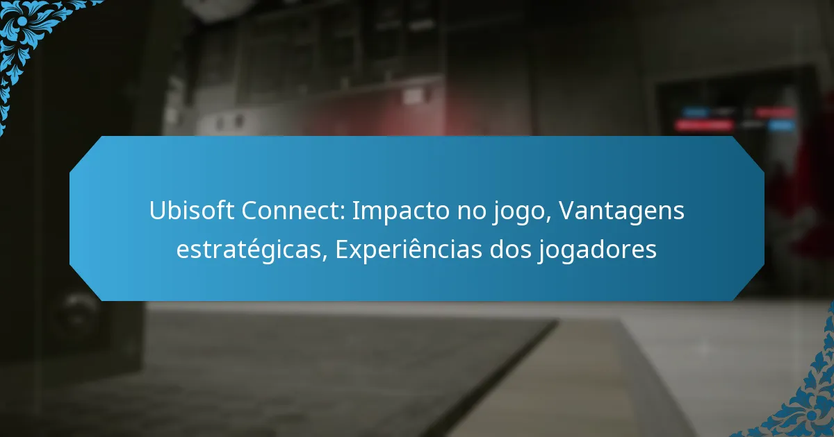 Ubisoft Connect: Impacto no jogo, Vantagens estratégicas, Experiências dos jogadores
