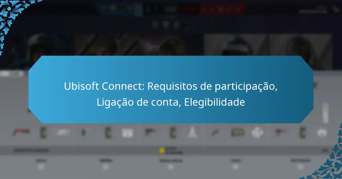 Ubisoft Connect: Requisitos de participação, Ligação de conta, Elegibilidade