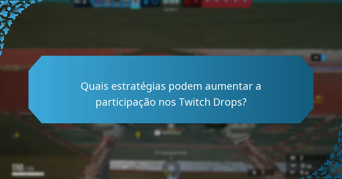 Que feedback têm os jogadores sobre os Twitch Drops?