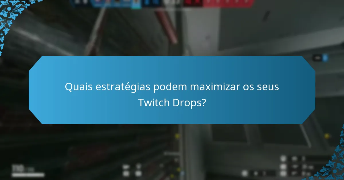 Quais são os problemas comuns com os Twitch Drops?