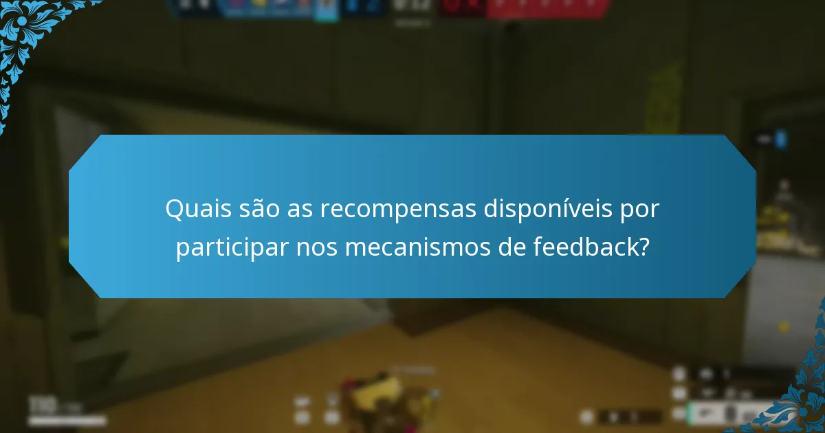 Quais são as recompensas disponíveis por participar nos mecanismos de feedback?