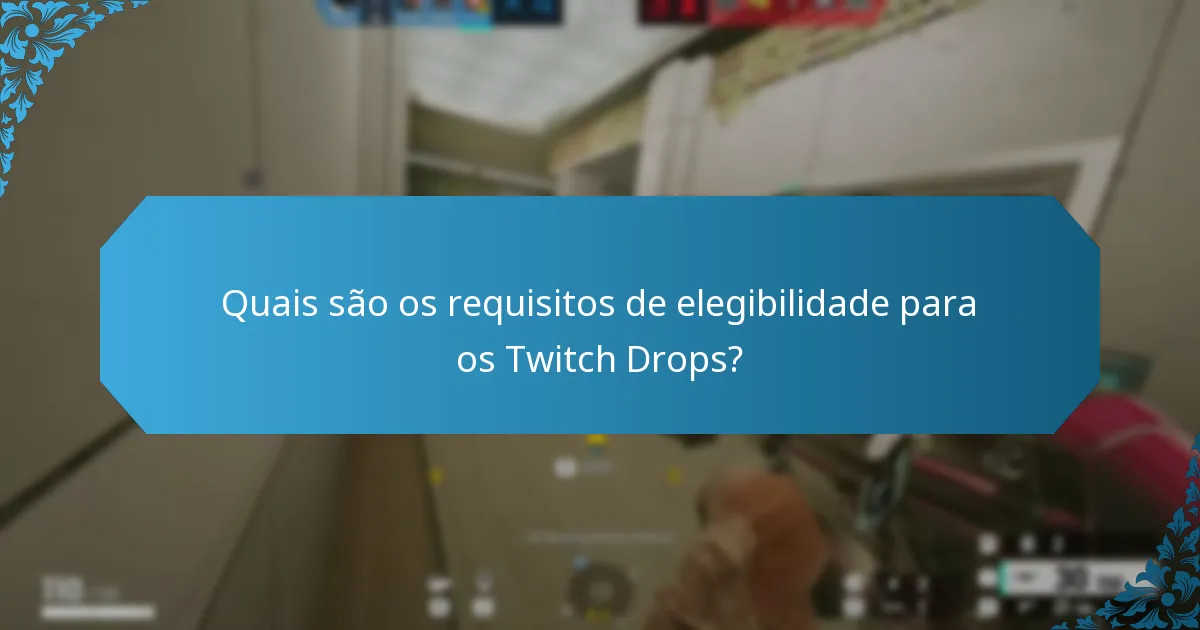 Que dicas podem melhorar a minha experiência com os Twitch Drops?